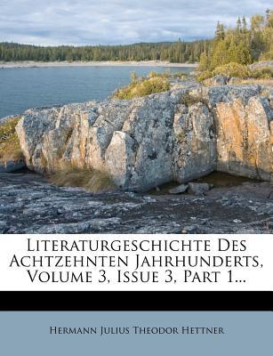 Literaturgeschichte Des Achtzehnten Jahrhunderts, Volume 3, Issue 3, Part 1... magazine reviews