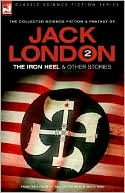 Jack London 2 - The Iron Heel And Other Stories