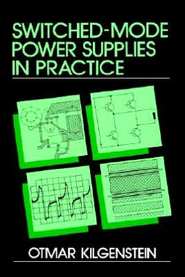 Switched-Mode Power Supplies in Practice book written by Otmar Kilgenstein