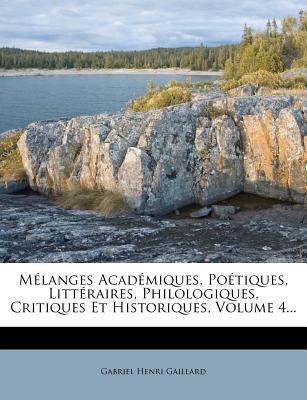 M Langes Acad Miques, Po Tiques, Litt Raires, Philologiques, Critiques Et Historiques, Volume 4... magazine reviews