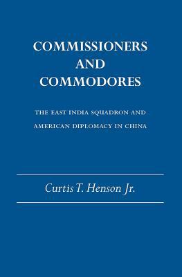 Commissioners And Commodores: The East India Squadron And American Diplomacy in China magazine reviews