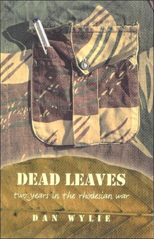 Dead Leaves: Two Years in the Rhodesian War book written by Dan Wylie