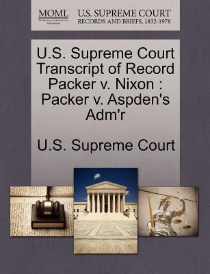 U.S. Supreme Court Transcript of Record Packer V. Nixon magazine reviews
