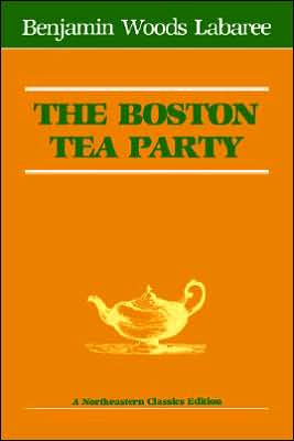 The Boston Tea Party book written by Benjamin W. Labaree