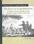 Lewis and Clark Expedition: A Primary Source History of the Journey of the Corps of Discovery book written by Tamra B. Orr