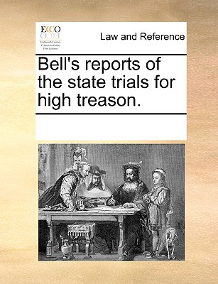 Bell's Reports of the State Trials for High Treason. magazine reviews