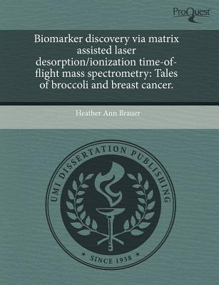 Biomarker Discovery Via Matrix Assisted Laser Desorption/Ionization Time-Of-Flight Mass Spectrometry magazine reviews