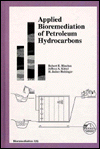 Applied Bioremediation of Petroleum Hydrocarbons 3(6), Vol. 6 book written by Hinchee