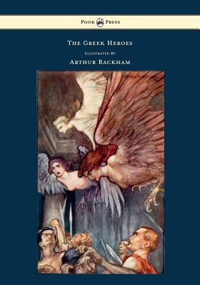 The Greek Heroes - Stories Translated from Niebuhr - Illustrated by Arthur Rackham magazine reviews