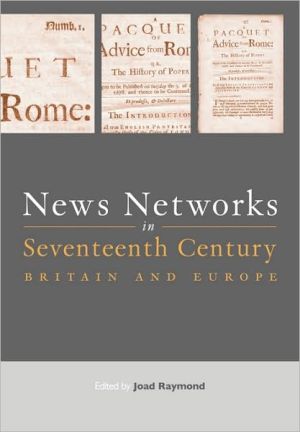 News Networks in Seventeenth-Century Britain and Europe book written by Joad Raymond