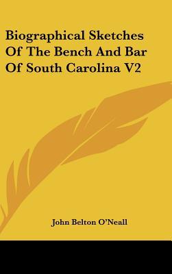 Biographical Sketches of the Bench and Bar of South Carolina V2 magazine reviews