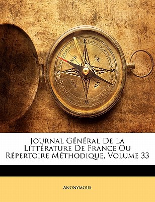 Journal General de La Littrature de France Ou Rpertoire Mthodique, Volume 33 magazine reviews