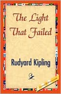 The Light That Failed book written by Rudyard Kipling