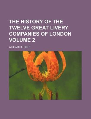 The History of the Twelve Great Livery Companies of London Volume 2 magazine reviews