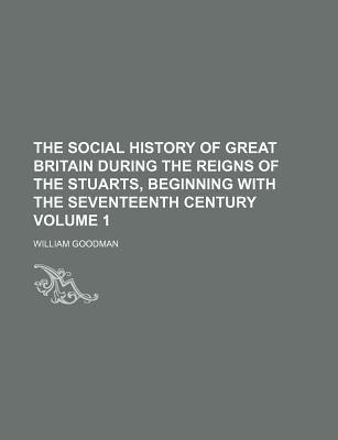 The Social History of Great Britain During the Reigns of the Stuarts, Beginning with the Seventeenth magazine reviews