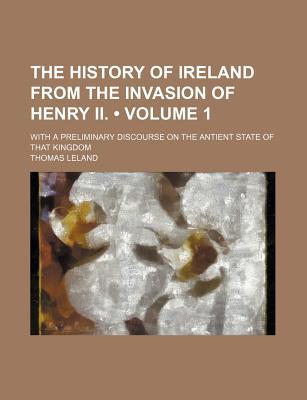 The History of Ireland from the Invasion of Henry II. (Volume 1 ) magazine reviews