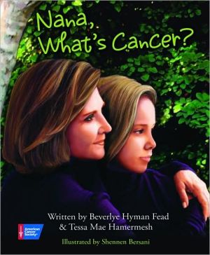 Nana, What's Cancer? book written by Beverlye Hyman Fead