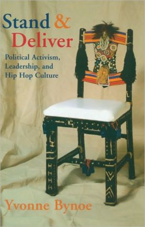 Stand and Deliver: Political Activism, Leadership, and Hip Hop Culture book written by Yvonne Bynoe