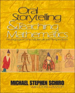 Oral Storytelling and Teaching Mathematics: Pedagogical and Multicultural Perspectives book written by Michael Stephen Schiro