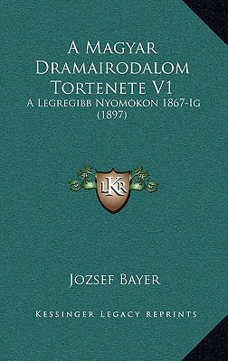 A Magyar Dramairodalom Tortenete V1: A Legregibb Nyomokon 1867-Ig (1897) magazine reviews