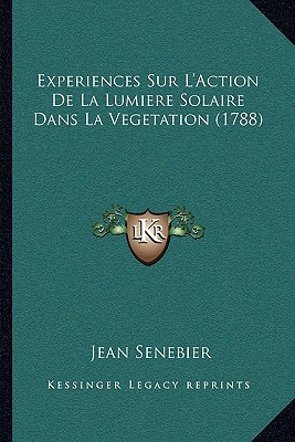 Experiences Sur L'Action de La Lumiere Solaire Dans La Vegetation magazine reviews