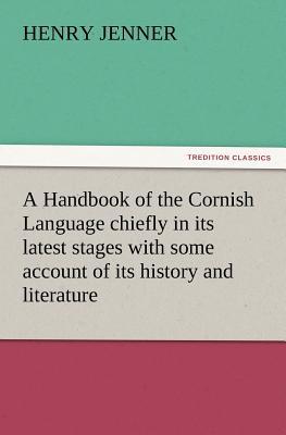 A Handbook of the Cornish Language Chiefly in Its Latest Stages with Some Account of Its History & L magazine reviews