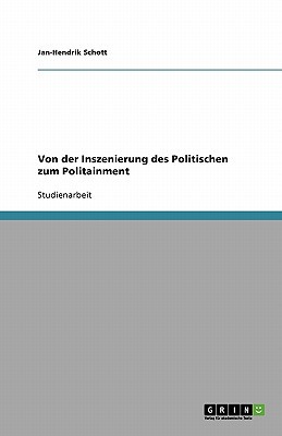 Von Der Inszenierung Des Politischen Zum Politainment magazine reviews