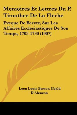 Memoires Et Lettres Du P. Timothee de La Fleche: Eveque de Beryte magazine reviews