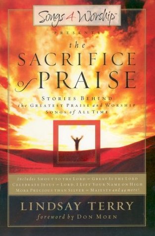 The Sacrifice of Praise: Stories Behind the Greatest Praise and Worship Songs of All Time magazine reviews