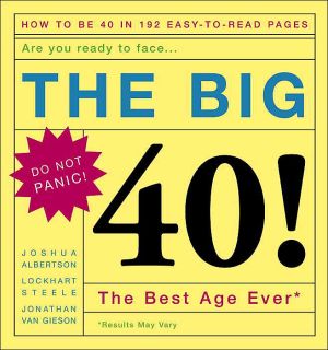 The Big 40!: Are You Ready to Face ... the Best Age Ever* book written by Joshua Albertson
