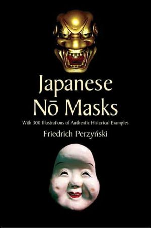 Japanese No Masks: With 300 Illustrations of Authentic Historical Examples book written by Friedrich Perzynski