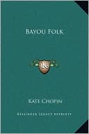 Bayou Folk book written by Kate Chopin
