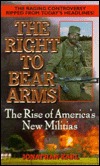 Right to Bear Arms : The Rise of America's New Militias magazine reviews