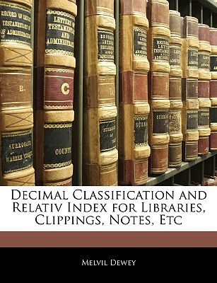 Decimal Classification and Relativ Index for Libraries, Clippings, Notes, Etc magazine reviews