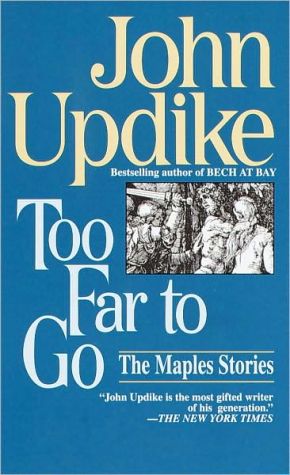 Too Far to Go: The Maples Stories written by John Updike