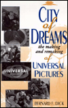 City of Dreams: The Making and Remaking of Universal Pictures book written by Bernard F. Dick