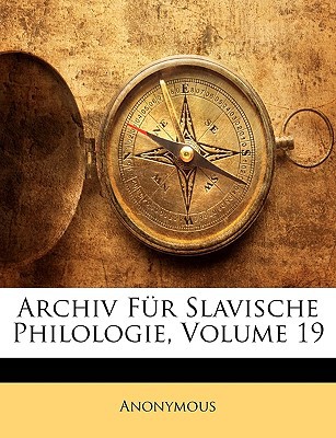 Archiv Fr Slavische Philologie, Volume 19 magazine reviews