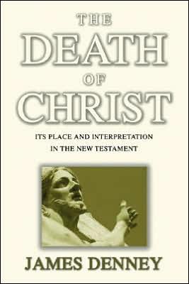 Death of Christ book written by James Denney