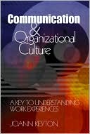 Communication And Organizational Culture book written by Joann Keyton