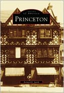 Princeton, New Jersey (Images of America Series) book written by Richard D. Smith