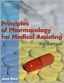 Principles of Pharmacology for Medical Assisting book written by Jane Rice