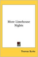 More Limehouse Nights book written by Thomas Burke