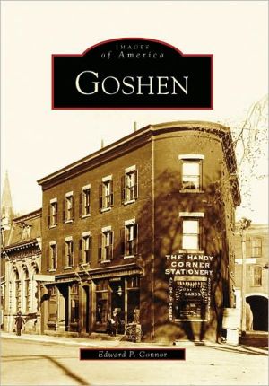 Goshen, New York (Images of America Series) book written by Edward P. Connor