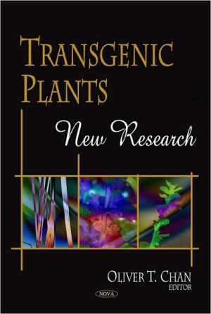 Transgenic Plants: New Research book written by Oliver T. Chan