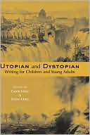 Utopian and Dystopian Writing for Children and Young Adults, Vol. 29 book written by Carrie Hintz
