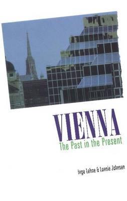 Vienna: The Past in the Present  A Historical Survey book written by Lonnie Johnson, Inge Lehne