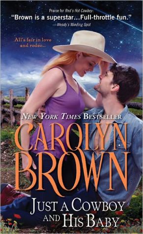 Just a Cowboy and His Baby written by Carolyn Brown