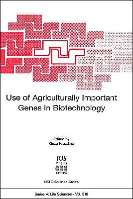 Use of Agriculturally Important Genes in Biotechnology book written by Geza Hrazdina