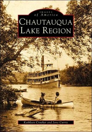 Chautauqua Lake Region, New York (Images of America Series) book written by Kathleen Crocker