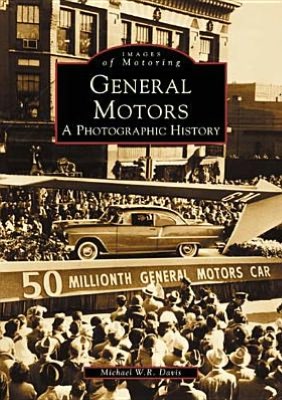 General Motors, Michigan: A Photographic History (Images of America Series) book written by Michael W. R. Davis